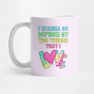 I wanna be defined by the things that I Love Daylight Lyrics Mug